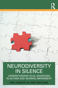 Neurodiversity in Silence (Understanding Dual Diagnosis in Autism and Hearing Impairment) by Hina Hadayat Ali, Hina Fazil, 9781041265047