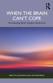 When the Brain Can't Cope (Introducing Brain Fatigue Syndrome) by Birgitta Johansson, Lars Rönnbäck, 9781041224006