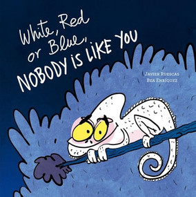 White, Red or Blue, Nobody Is Like You by Javier Ruescas, Bea Enríquez, 9791387834609