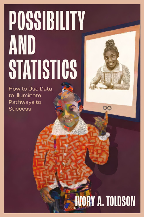 Possibility and Statistics (How to Use Data to Illuminate Pathways to Success) by Ivory A. Toldson, 9781806865949