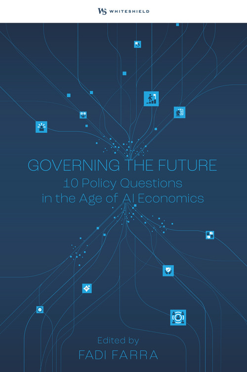 Governing the Future (Ten Policy Questions in the Age of AI Economics) by Fadi Farra, 9781806867660