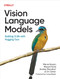 Vision Language Models (Building VLMs with Hugging Face) by Merve Noyan, Andrés Marafioti, Miquel Farré, Orr Zohar, 9798341624047