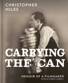Carrying the Can (Memoir Of A Filmmaker) by Christopher Miles, Andrew Lambirth, 9781917458375