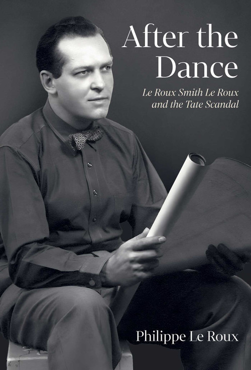 After the Dance (Le Roux Smith Le Roux and the Tate Scandal) by Philippe Le Roux, 9781917458436