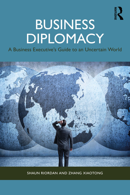 Business Diplomacy (A Business Executive's Guide to an Uncertain World) by Shaun Riordan, Zhang Xiaotong, 9781032625065