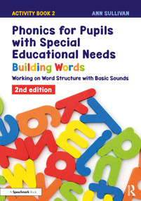 Phonics for Pupils with Special Educational Needs Activity Book 2: Building Words (Working on Word Structure with Basic Sounds) by Ann Sullivan, 9781041047667