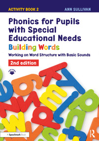 Phonics for Pupils with Special Educational Needs Activity Book 2: Building Words (Working on Word Structure with Basic Sounds) by Ann Sullivan, 9781041047667
