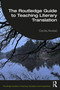 The Routledge Guide to Teaching Literary Translation by Cecilia Alvstad, 9781041128496