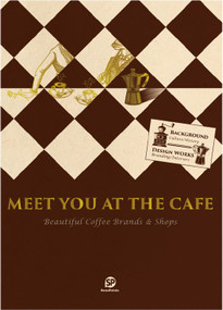 Meet You at the Cafe (Beautiful Coffee Brands & Shops) by SendPoints, 9789887757221