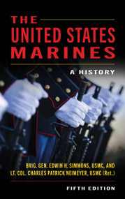 The United States Marines (A History, Fifth Edition) - 9798899190421 by Edwin Howard Simmons, LtCol Charles Patrick Neimeyer, 9798899190421