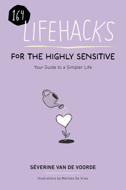 Lifehacks for the Highly Sensitive (Your Guide to a Simpler Life ) by Severine Van De Voorde, 9781963367614