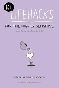 164 Lifehacks for the Highly Sensitive (Your Guide to a Simpler Life ) by Severine Van De Voorde, 9781963367614