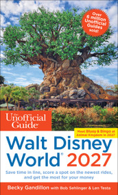 The Unofficial Guide to Walt Disney World 2027 by Becky Gandillon, Bob Sehlinger, Len Testa, 9781628091786