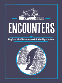 The Backwoodsman: Encounters (Bigfoot, the Paranormal, and the Mysterious) by The Backwoodsman, 9781634044257