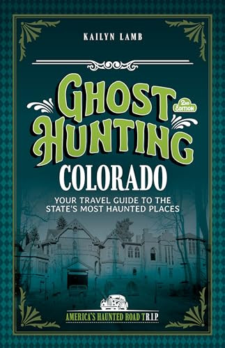 Ghost Hunting Colorado (Your Travel Guide to the State's Most Haunted Places) by Kailyn Lamb Fitzhugh, 9781578604364
