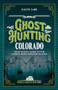 Ghost Hunting Colorado (Your Travel Guide to the State's Most Haunted Places) by Kailyn Lamb Fitzhugh, 9781578604364