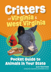 Critters of Virginia & West Virginia (Pocket Guide to Animals in Your State) by Alex Troutman, 9781647556822
