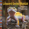 Leopard Gecko Manual, 3rd Edition (Expert Advice for Keeping and Caring for Healthy Pet Leos) by Susan Ewing, Philippe de Vosjoli, 9781620084335