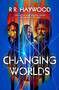 Changing Worlds by RR Haywood, 9781835417867