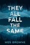 They All Fall the Same (A Novel) - 9798892428477 by Wes Browne, 9798892428477