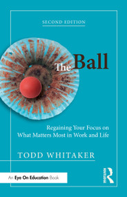 The Ball (Regaining Your Focus on What Matters Most in Work and Life) by Todd Whitaker, 9781041236931