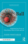 The Ball (Regaining Your Focus on What Matters Most in Work and Life) by Todd Whitaker, 9781041236931