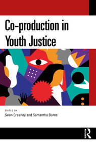 Co-production in Youth Justice by Sean Creaney, Samantha Burns, 9781032992235