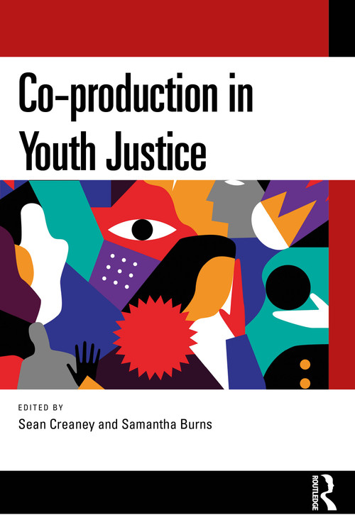 Co-production in Youth Justice by Sean Creaney, Samantha Burns, 9781032992235