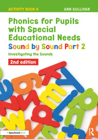 Phonics for Pupils with Special Educational Needs Activity Book 4: Sound by Sound Part 2 (Investigating the Sounds) by Ann Sullivan, 9781041048459