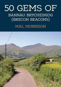 50 Gems of the Bannau Brycheiniog (Brecon Beacons) by Mal Morrison, 9781398122239