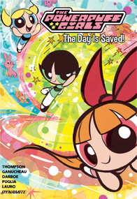 The Powerpuff Girls Vol. 1 (The Day is Saved) - 9781524127091 by Kelly Thompson, Amanda Deibert, Paulina Ganucheau, Cat Staggs