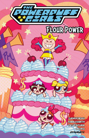 The Powerpuff Girls Vol. 2 (Flour Power) - 9781524128203 by Paulina Ganucheau, Daniel Kibblesmith, 9781524128203