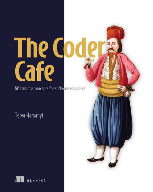 The Coder Cafe (66 timeless concepts for software engineers) by Teiva Harsanyi, 9781633434066