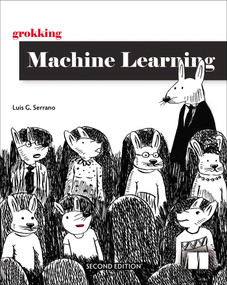 Grokking Machine Learning, Second Edition by Luis Serrano, 9781633434547