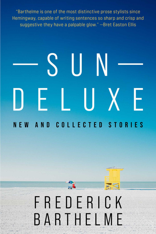 Sun Deluxe (New and Collected Stories) by Frederick Barthelme, 9781648212178