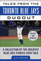 Tales from the Toronto Blue Jays Dugout (A Collection of the Greatest Blue Jays Stories Ever Told) - 9781683585374 by Jim Prime, 9781683585374