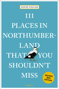 111 Places in Northumberland That You Shouldn't Miss - 9783740829230 by David Taylor, 9783740829230