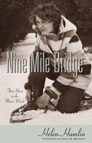 Nine Mile Bridge (Three Years in the Maine Woods) by Helen Hamlin, 9780967166254