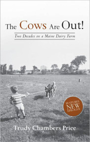 Cows are Out! (Two Decades on a Maine Dairy Farm) by Trudy Price, 9780967166292