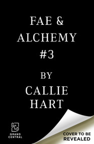 Fae & Alchemy Book 3 (Deluxe Limited Edition) by Callie Hart, 9781538774250