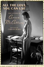 All the Love You Can Use (The Letters of Carson McCullers) by Carson McCullers, Carlos Dews, 9780358206705