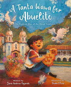A Tanta Wawa for Abuelito (An Andean Day of the Dead Tradition) by Sara Andrea Fajardo, Duda Oliva, 9780063304192