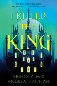 I Killed the King - 9780063379626 by Rebecca Mix, Andrea Hannah, 9780063379626