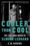 Cooler Than Cool (The Life and Work of Elmore Leonard) - 9780063306875 by C. M. Kushins