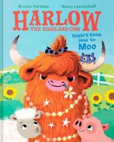 Harlow the Highland Cow Doesn't Know How to Moo by Brooke Hartman, Nancy Leschnikoff, 9780063513518