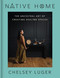 Native Home (The Ancestral Art of Creating Healing Spaces) by Chelsey Luger, 9780063420496