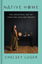Native Home (The Ancestral Art of Creating Healing Spaces) by Chelsey Luger, 9780063420496