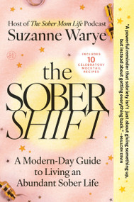 The Sober Shift (A Modern-Day Guide to Living an Abundant Sober Life) - 9780063437647 by Suzanne Warye, 9780063437647