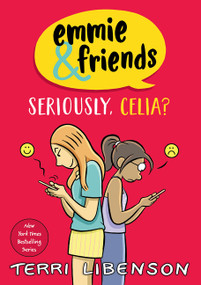 Emmie & Friends: Seriously, Celia? (A Graphic Novel) - 9780063481411 by Terri Libenson, Terri Libenson
