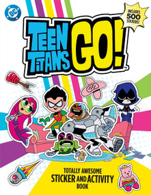 Teen Titans Go! Totally Awesome Sticker and Activity Book by Warner Brothers, Warner Brothers, 9780063496613